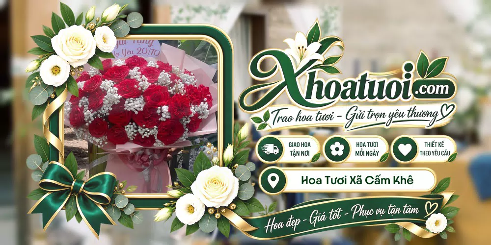 Hoa tươi Xã Cẩm Khê, Phú Thọ giao tận nơi và thiết kế theo yêu cầu