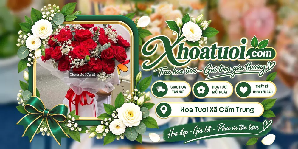 Hoa tươi Xã Cẩm Trung, Hà Tĩnh giao tận nơi và thiết kế theo yêu cầu