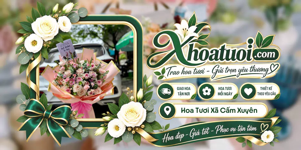 Hoa tươi Xã Cẩm Xuyên, Hà Tĩnh giao tận nơi và thiết kế theo yêu cầu