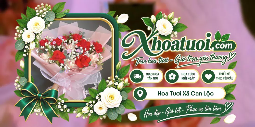 Hoa tươi Xã Can Lộc, Hà Tĩnh giao tận nơi và thiết kế theo yêu cầu
