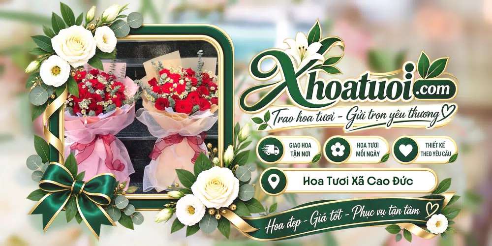 Hoa tươi Xã Cao Đức, Bắc Ninh giao tận nơi và thiết kế theo yêu cầu