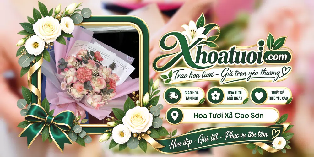 Hoa tươi Xã Cao Sơn, Phú Thọ giao tận nơi và thiết kế theo yêu cầu