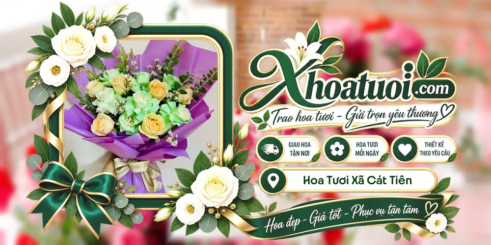 Hoa tươi Xã Cát Tiên, Lâm Đồng giao tận nơi và thiết kế theo yêu cầu