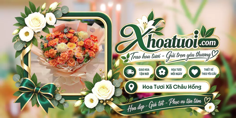 Hoa tươi Xã Châu Hồng, Nghệ An giao tận nơi và thiết kế theo yêu cầu