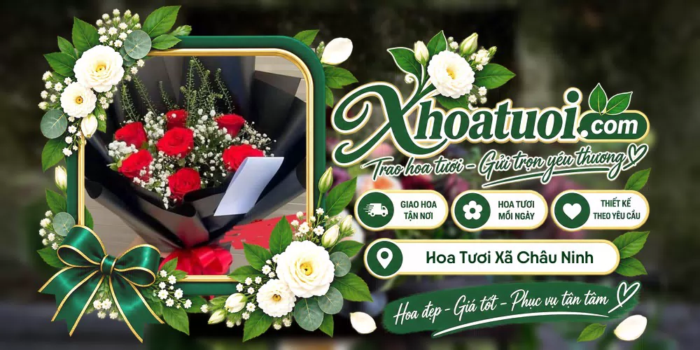 Hoa tươi Xã Châu Ninh, Hưng Yên giao tận nơi và thiết kế theo yêu cầu