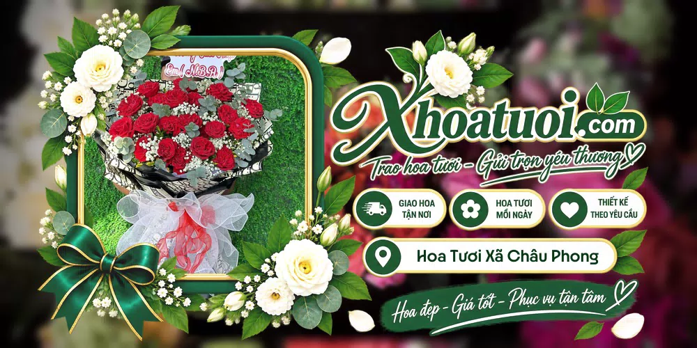 Hoa tươi Xã Châu Phong, An Giang giao tận nơi và thiết kế theo yêu cầu