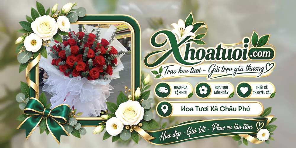 Hoa tươi Xã Châu Phú, An Giang giao tận nơi và thiết kế theo yêu cầu