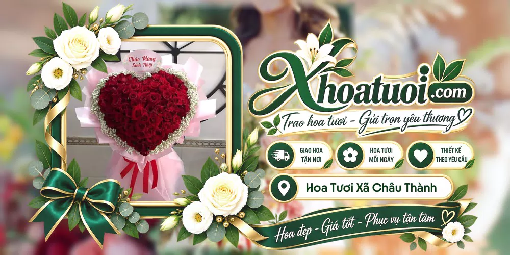 Hoa tươi Xã Châu Thành, Cần Thơ giao tận nơi và thiết kế theo yêu cầu