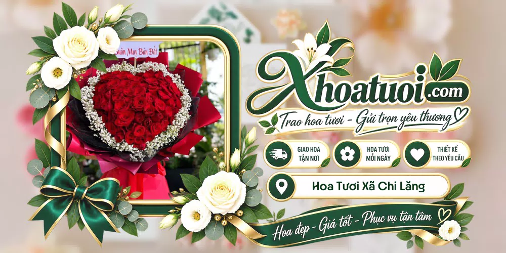 Hoa tươi Xã Chi Lăng, Bắc Ninh giao tận nơi và thiết kế theo yêu cầu