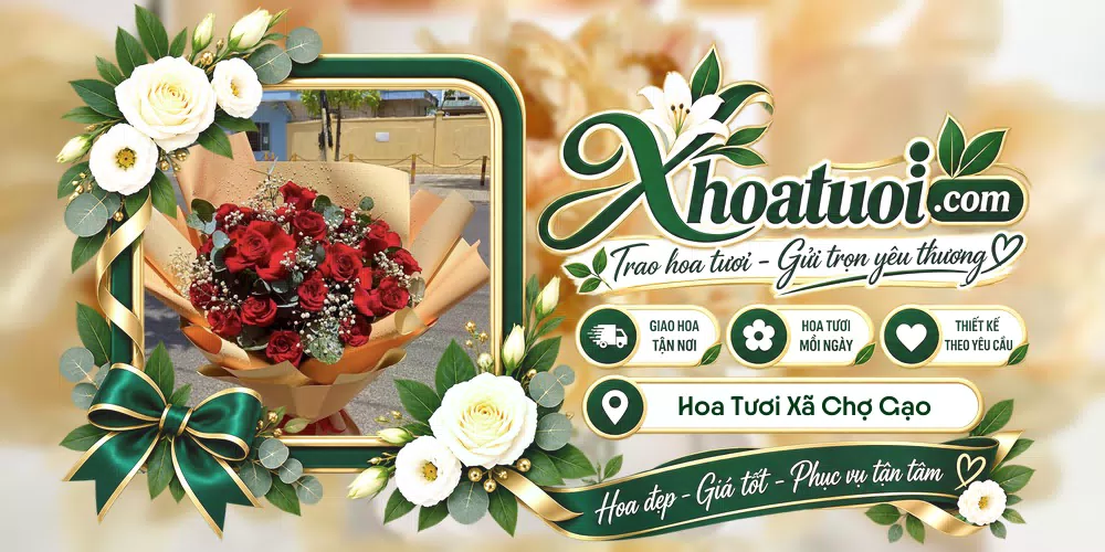 Hoa tươi Xã Chợ Gạo, Đồng Tháp giao tận nơi và thiết kế theo yêu cầu