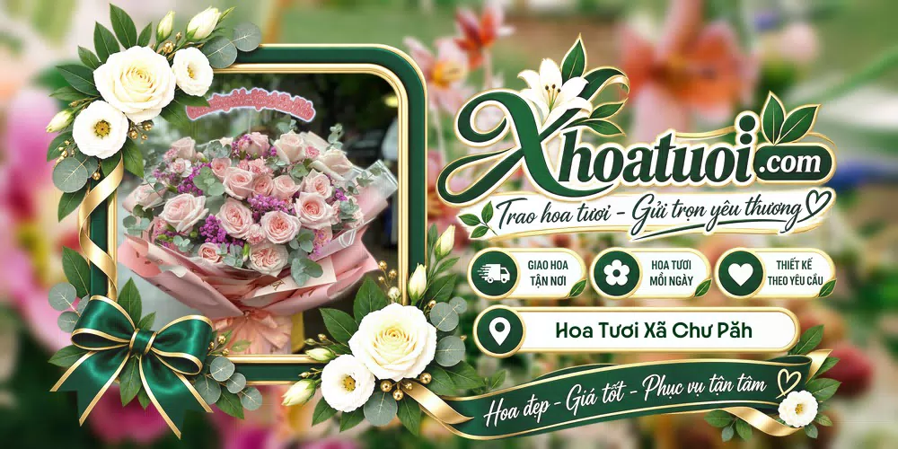 Hoa tươi Xã Chư Păh, Gia Lai giao tận nơi và thiết kế theo yêu cầu