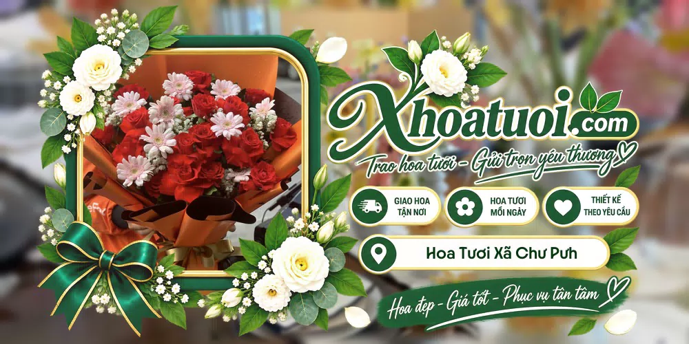 Hoa tươi Xã Chư Pưh, Gia Lai giao tận nơi và thiết kế theo yêu cầu