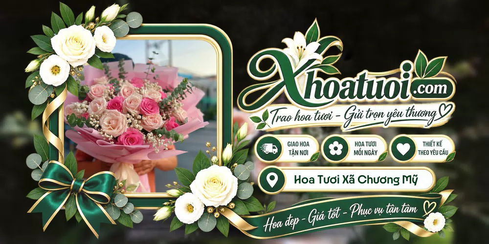 Hoa tươi Xã Chương Mỹ, Hà Nội giao tận nơi và thiết kế theo yêu cầu