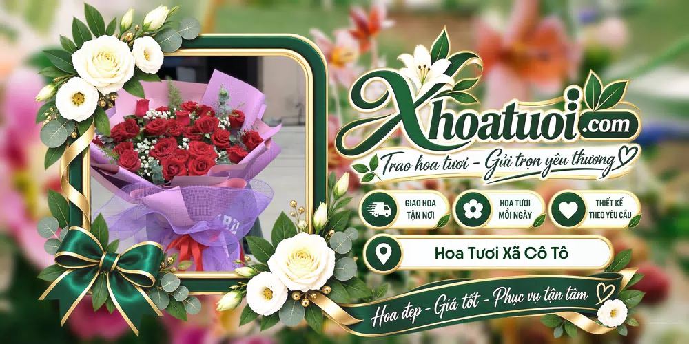 Hoa tươi Xã Cô Tô, An Giang giao tận nơi và thiết kế theo yêu cầu