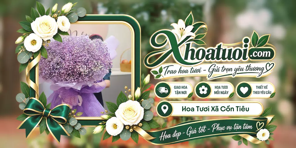 Hoa tươi Xã Cồn Tiêu, Quảng Trị giao tận nơi và thiết kế theo yêu cầu