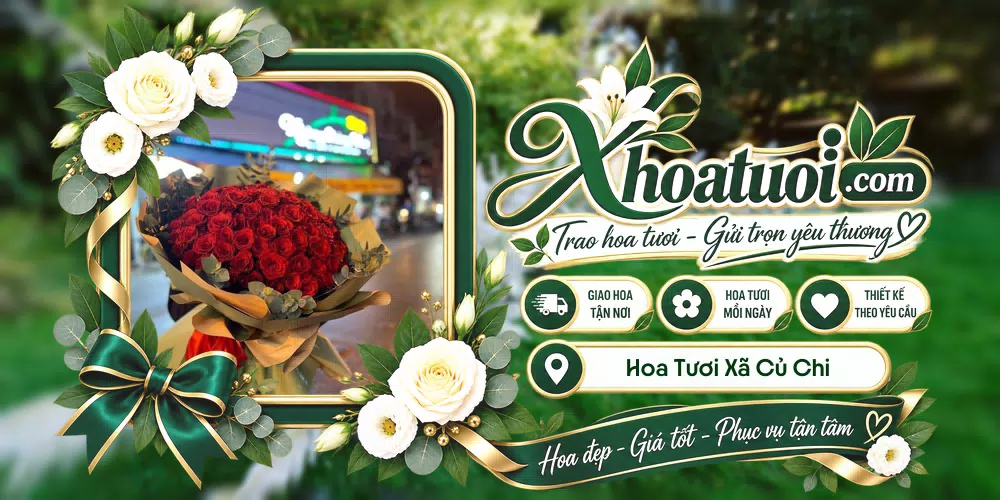 Hoa tươi Xã Củ Chi, Hồ Chí Minh giao tận nơi và thiết kế theo yêu cầu