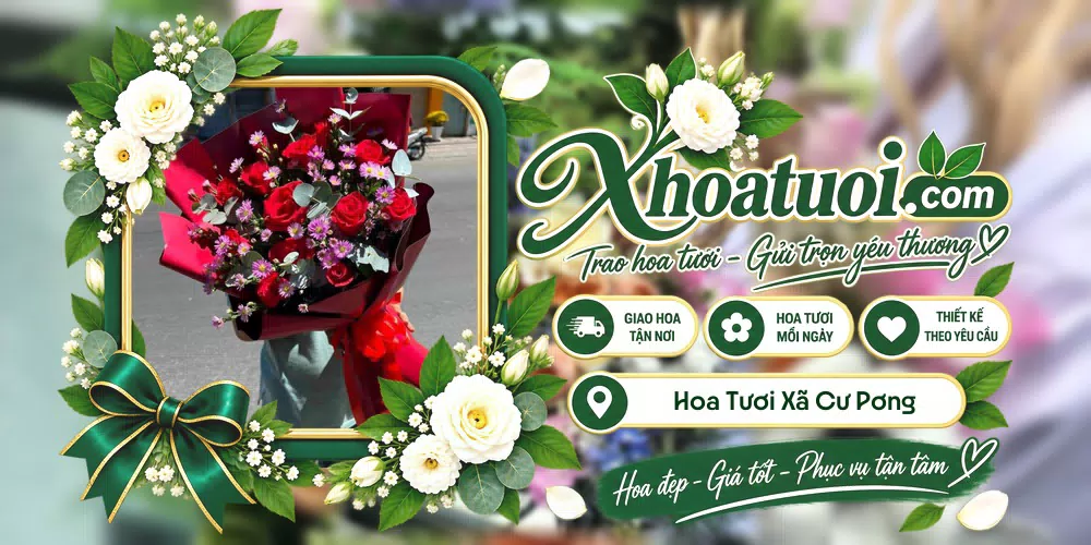 Hoa tươi Xã Cư Pơng, Đắk Lắk giao tận nơi và thiết kế theo yêu cầu