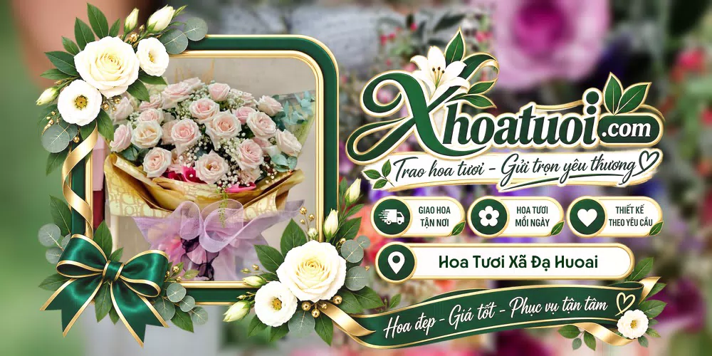 Hoa tươi Xã Đạ Huoai, Lâm Đồng giao tận nơi và thiết kế theo yêu cầu