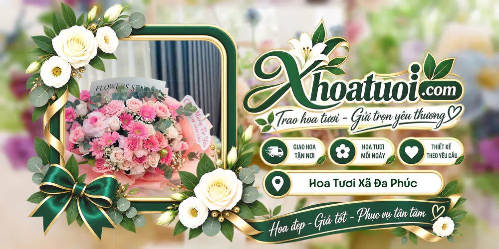 Hoa tươi Xã Đa Phúc, Hà Nội giao tận nơi và thiết kế theo yêu cầu