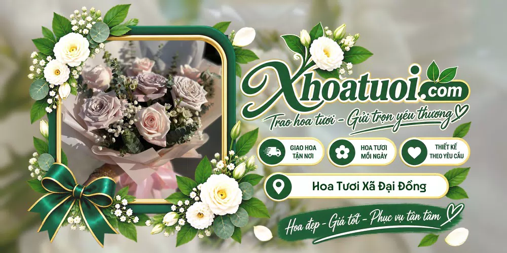 Hoa tươi Xã Đại Đồng, Bắc Ninh giao tận nơi và thiết kế theo yêu cầu