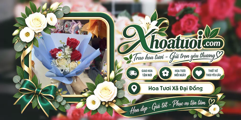 Hoa tươi Xã Đại Đồng, Hưng Yên giao tận nơi và thiết kế theo yêu cầu