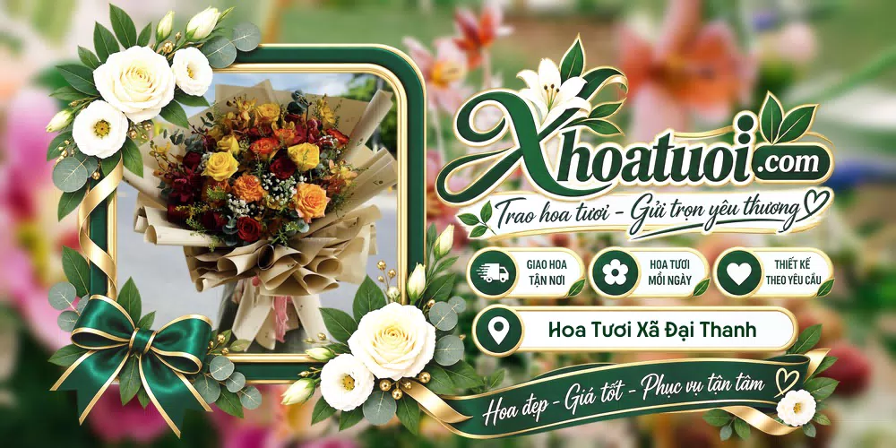 Hoa tươi Xã Đại Thanh, Hà Nội giao tận nơi và thiết kế theo yêu cầu