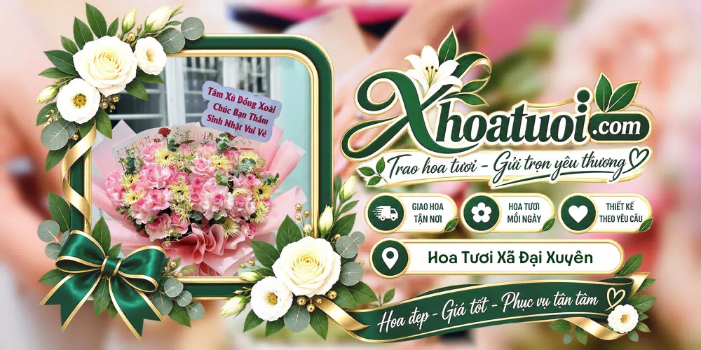 Hoa tươi Xã Đại Xuyên, Hà Nội giao tận nơi và thiết kế theo yêu cầu