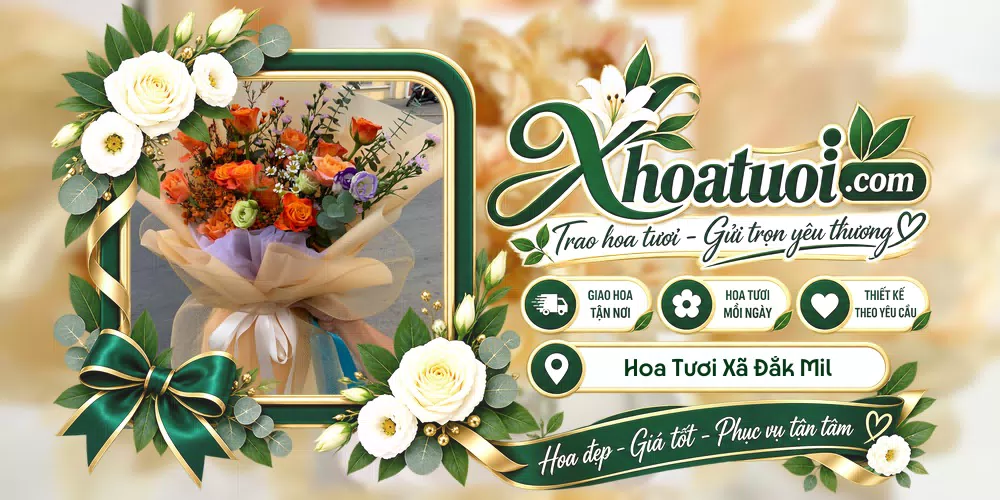 Hoa tươi Xã Đắk Mil, Lâm Đồng giao tận nơi và thiết kế theo yêu cầu