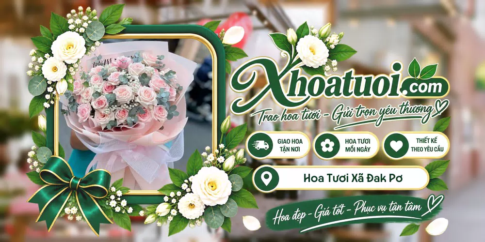 Hoa tươi Xã Đak Pơ, Gia Lai giao tận nơi và thiết kế theo yêu cầu