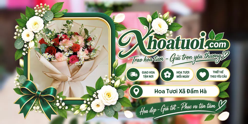 Hoa tươi Xã Đầm Hà, Quảng Ninh giao tận nơi và thiết kế theo yêu cầu