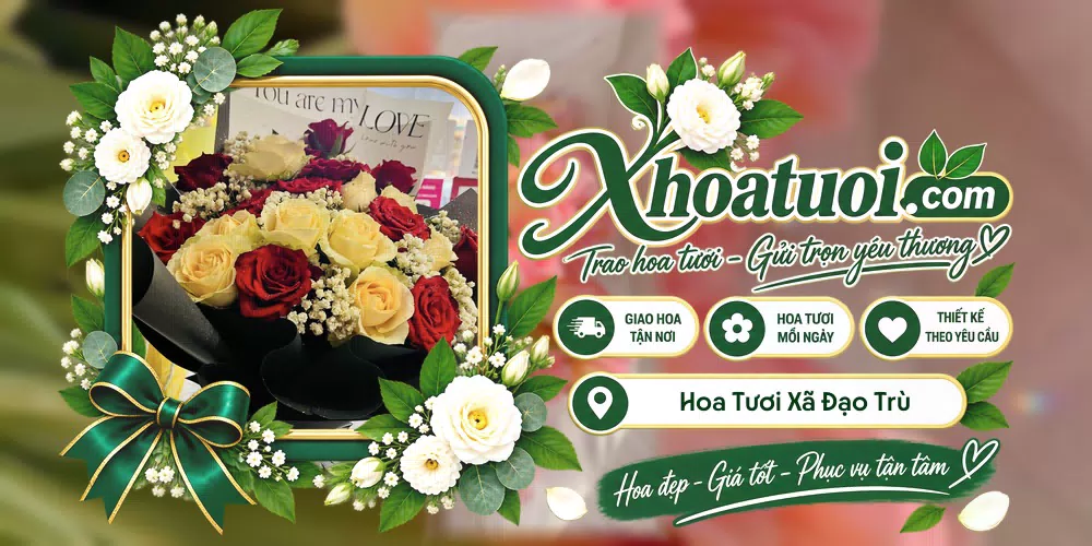 Hoa tươi Xã Đạo Trù, Phú Thọ giao tận nơi và thiết kế theo yêu cầu