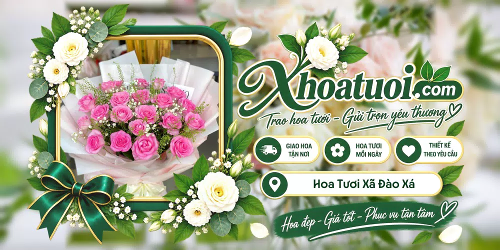 Hoa tươi Xã Đào Xá, Phú Thọ giao tận nơi và thiết kế theo yêu cầu