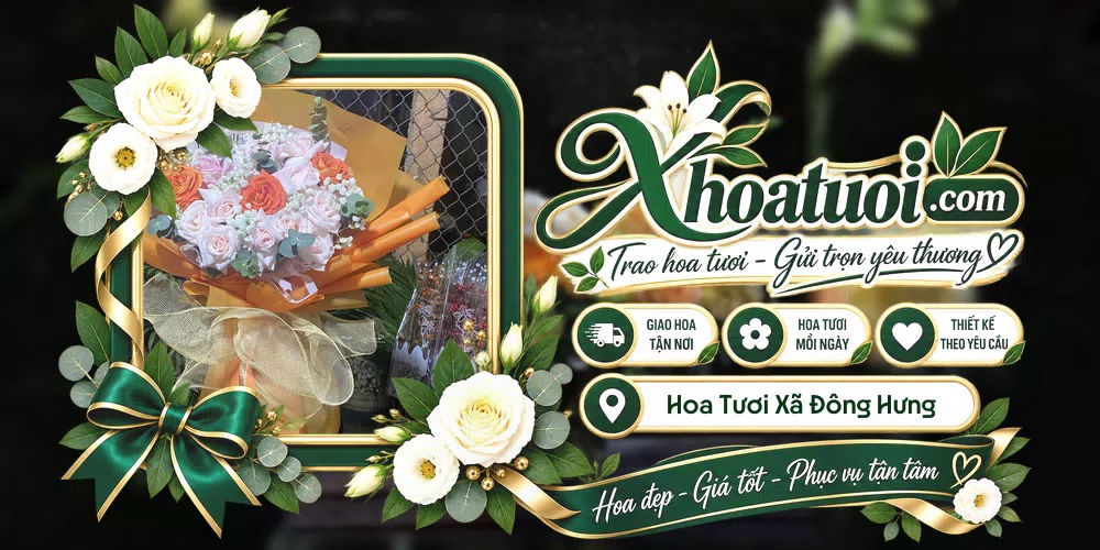 Hoa tươi Xã Đông Hưng, Hưng Yên giao tận nơi và thiết kế theo yêu cầu