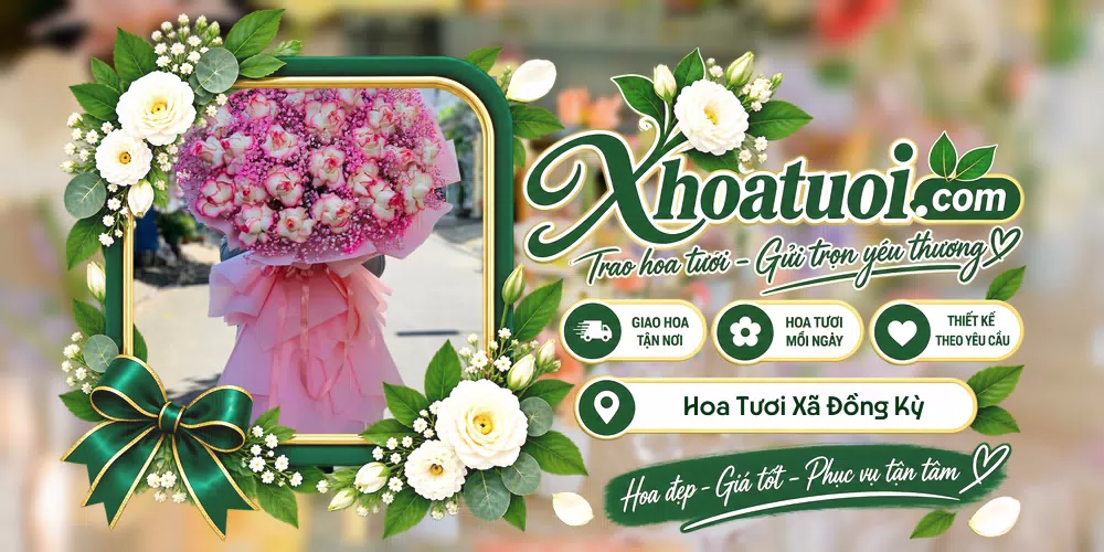 Hoa tươi Xã Đồng Kỳ, Bắc Ninh giao tận nơi và thiết kế theo yêu cầu