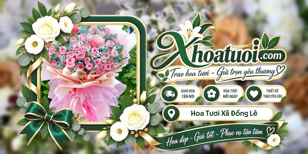 Hoa tươi Xã Đồng Lê, Quảng Trị giao tận nơi và thiết kế theo yêu cầu