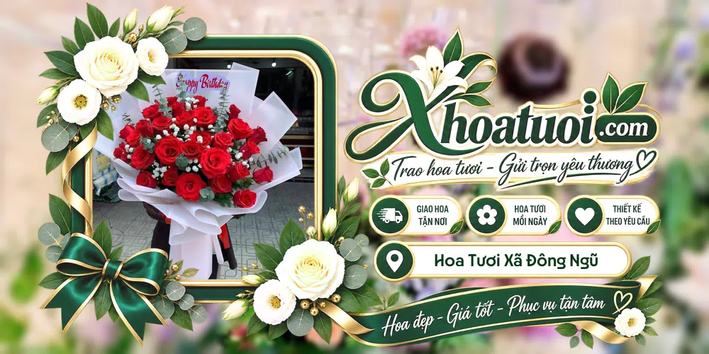 Hoa tươi Xã Đông Ngũ, Quảng Ninh giao tận nơi và thiết kế theo yêu cầu