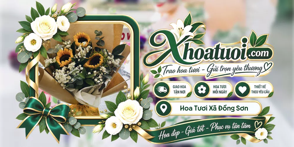 Hoa tươi Xã Đồng Sơn, Đồng Tháp giao tận nơi và thiết kế theo yêu cầu