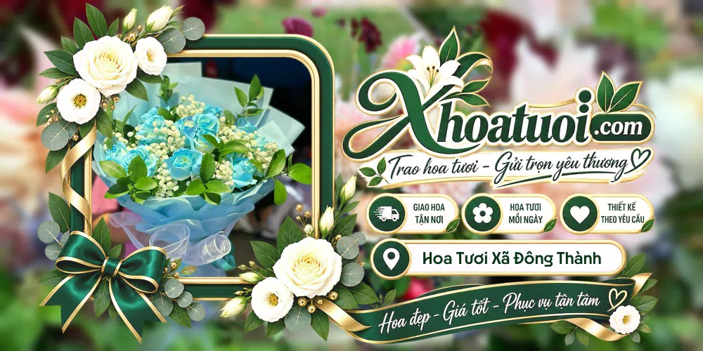Hoa tươi Xã Đông Thành, Phú Thọ giao tận nơi và thiết kế theo yêu cầu