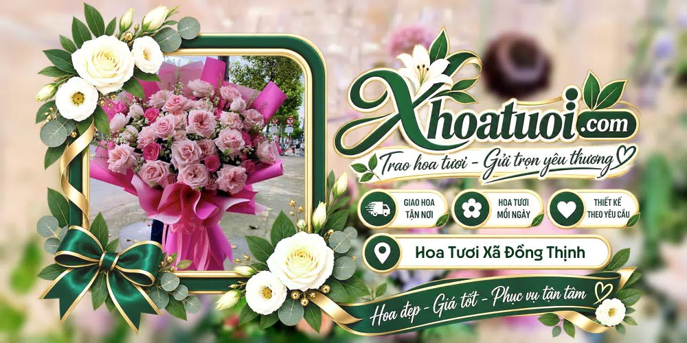 Hoa tươi Xã Đồng Thịnh, Ninh Bình giao tận nơi và thiết kế theo yêu cầu