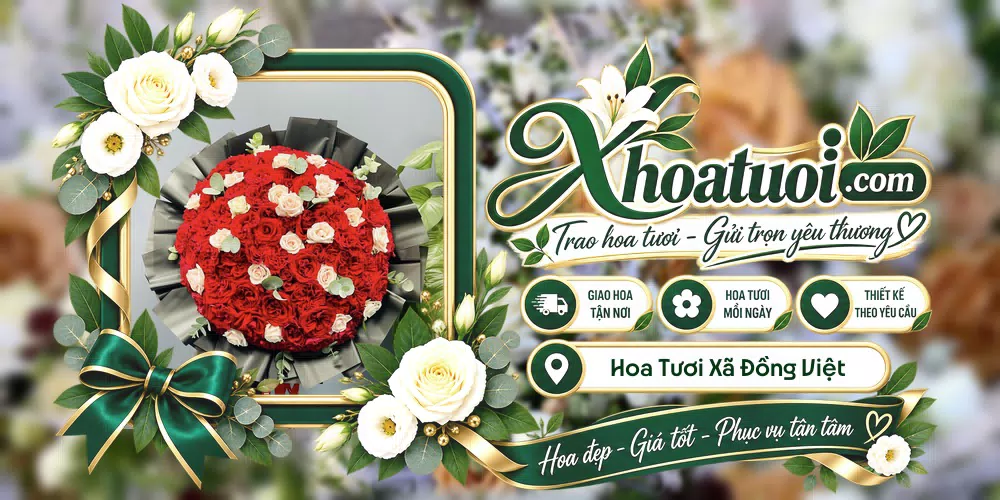 Hoa tươi Xã Đồng Việt, Bắc Ninh giao tận nơi và thiết kế theo yêu cầu