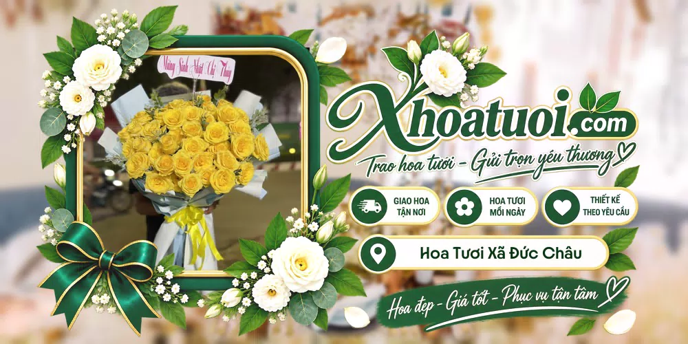 Hoa tươi Xã Đức Châu, Nghệ An giao tận nơi và thiết kế theo yêu cầu