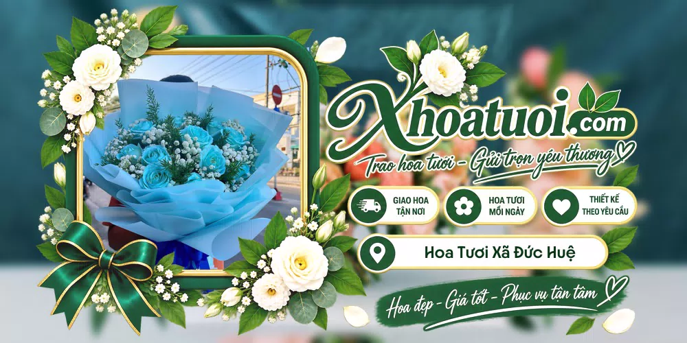 Hoa tươi Xã Đức Huệ, Tây Ninh giao tận nơi và thiết kế theo yêu cầu