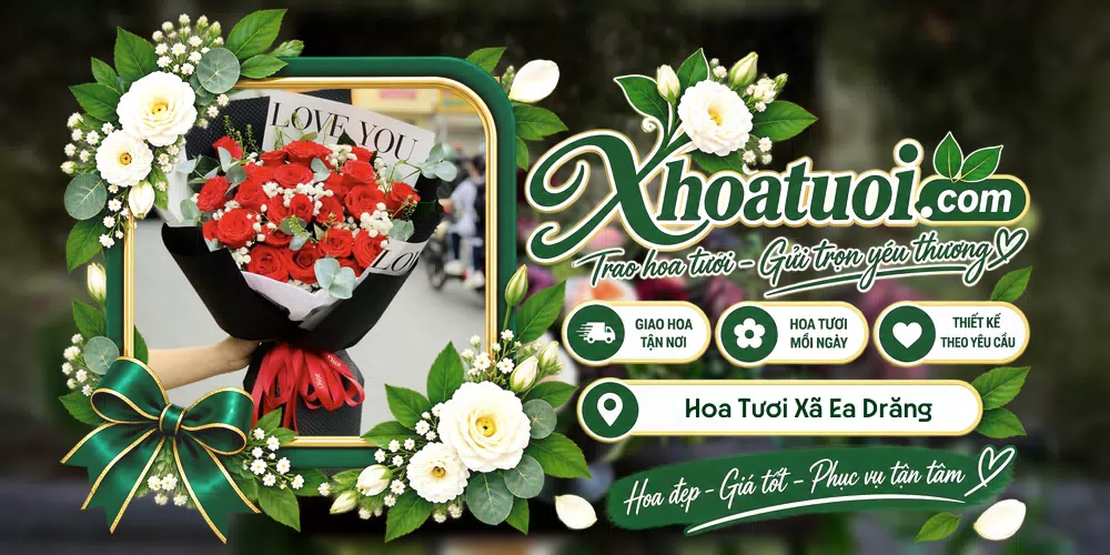 Hoa tươi Xã Ea Drăng, Đắk Lắk giao tận nơi và thiết kế theo yêu cầu