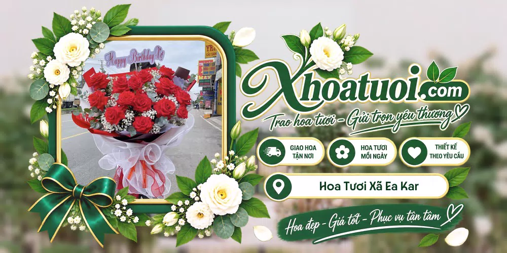 Hoa tươi Xã Ea Kar, Đắk Lắk giao tận nơi và thiết kế theo yêu cầu