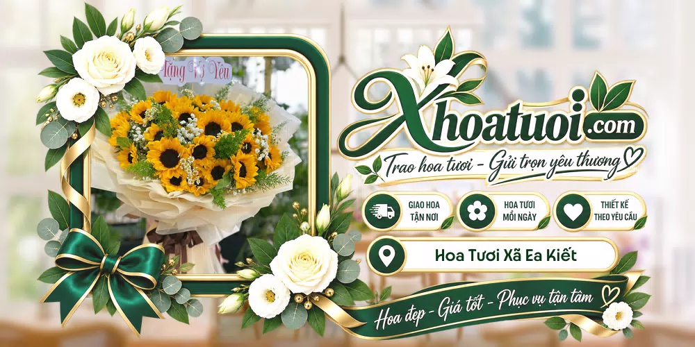 Hoa tươi Xã Ea Kiết, Đắk Lắk giao tận nơi và thiết kế theo yêu cầu