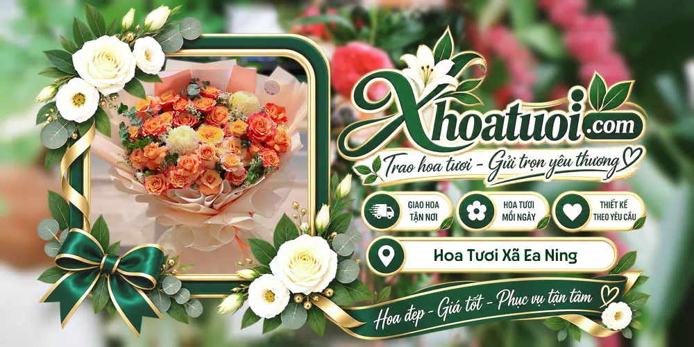 Hoa tươi Xã Ea Ning, Đắk Lắk giao tận nơi và thiết kế theo yêu cầu
