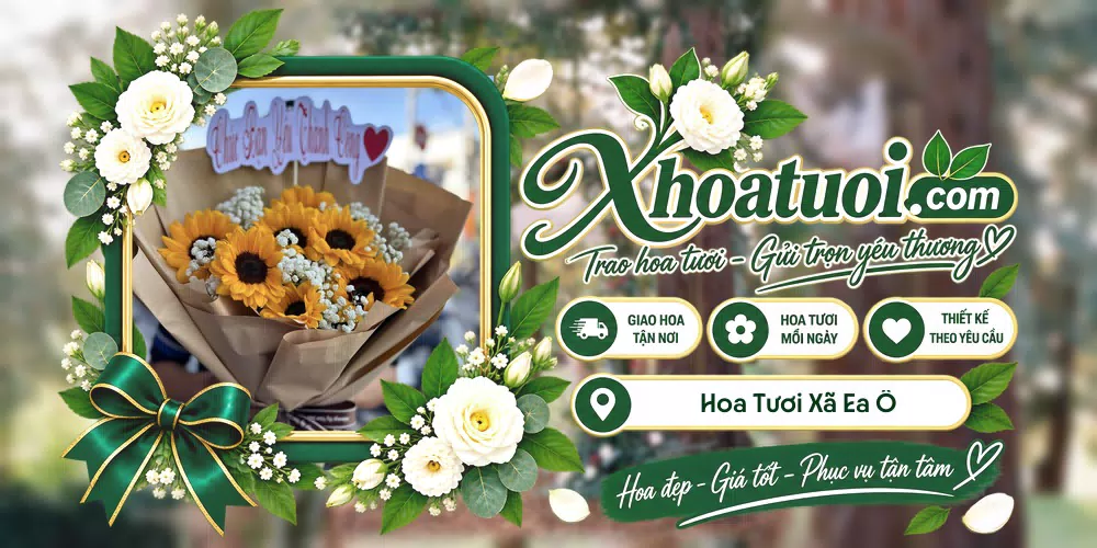 Hoa tươi Xã Ea Ô, Đắk Lắk giao tận nơi và thiết kế theo yêu cầu