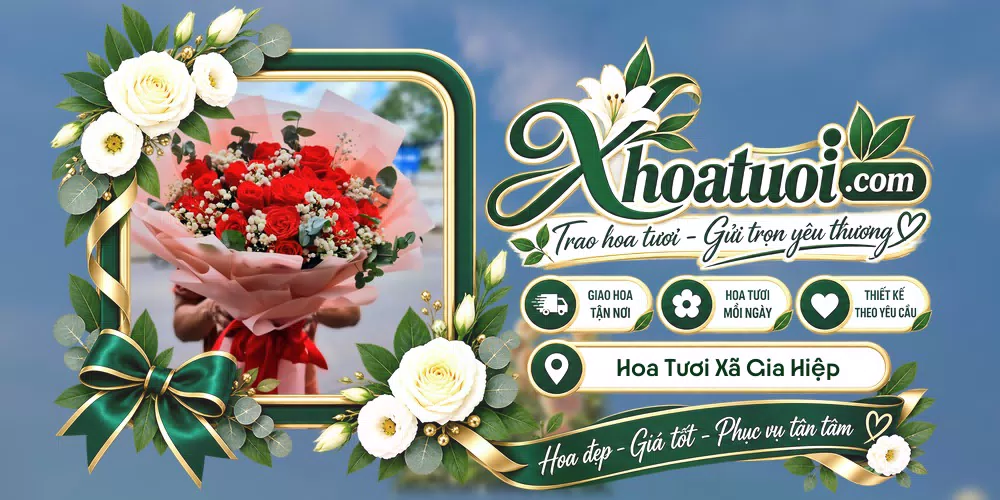 Hoa tươi Xã Gia Hiệp, Lâm Đồng giao tận nơi và thiết kế theo yêu cầu