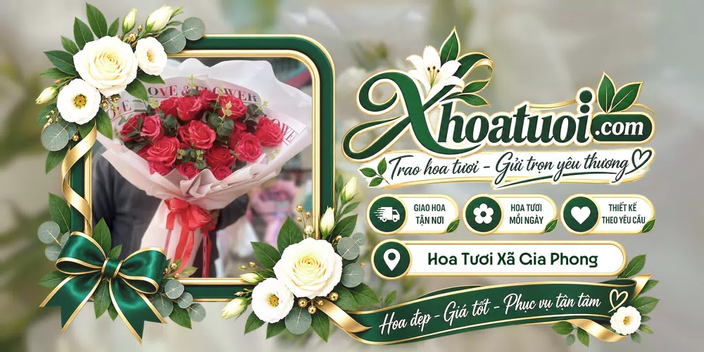 Hoa tươi Xã Gia Phong, Ninh Bình giao tận nơi và thiết kế theo yêu cầu