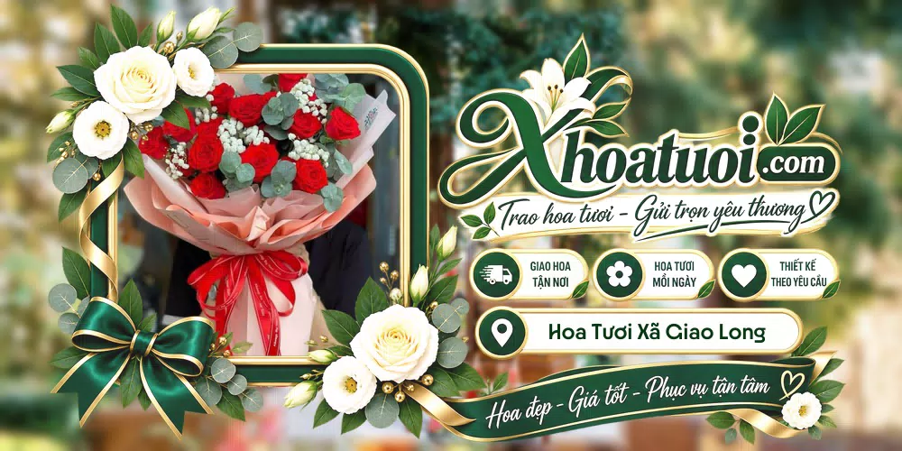 Hoa tươi Xã Giao Long, Vĩnh Long giao tận nơi và thiết kế theo yêu cầu